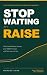 Stop Waiting for a Raise: H...