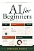 AI for Beginners: A Practic...