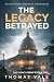 The Legacy Betrayed: Power ...