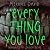Every Thing You Love: Featu...
