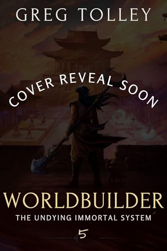Worldbuilder: A LitRPG Adventure (The Undying Immortal System Book 5)