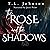 The Rose and the Shadows by T.L. Johnson