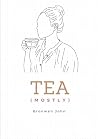 Tea (Mostly)
