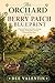 The Orchard and Berry Patch...