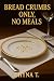 Breadcrumbs Only, No Meals