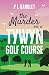 The Murder On A Tywyn Golf Course: A Nesta Griffiths Murder Mystery (Book 8) (The Nesta Griffiths Mysteries)