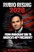 Rubio Rising 2028:: From Im...