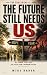 The Future Still Needs Us: ...