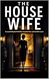The House Wife: A...