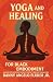 Yoga and Healing by Danny Angelo Fluker Jr