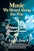 Music We Heard Along the Wa...
