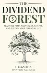 The Dividend Forest - Planting Trees That Shade, Shelter, and... by Li Zhao  King