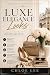 Elegance: Luxe Looks: Mastering the Art of Sophisticated Fashion