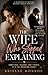 The Wife Who Stopped Explai...