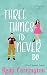 Three Things I'd Never Do (...