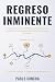 Regreso Inminente: Por qué ...