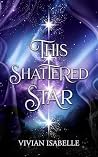 THIS SHATTERED STAR