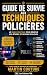 Guide de survie aux Techniques policières by Martin Couture