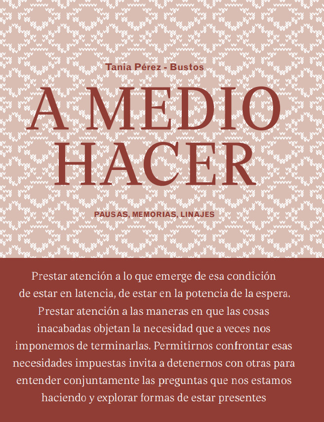 A medio hacer: pausas, memorias, linajes