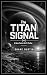The Titan Signal: A Near-Fu...