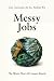 Messy Jobs: The Work That A...