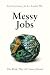 Messy Jobs: The Work That A...