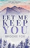 Let Me Keep You by Brooke Fox