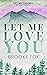 Let Me Love You