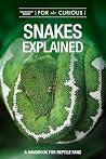 Snakes Explained: A handbook for reptile fans Snakes Explained: A handbook for reptile fans