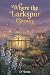 Where the Larkspur Grows: A...