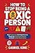 How to Stop Being a Toxic P...