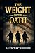 The Weight Of The Oath by Allen Max Woodside