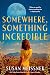 Somewhere, Something Incredible