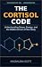 The Cortisol Code: Understa...