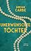 Unerwünschte Töchter: Roman