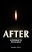 AFTER: A Field Guide for th...