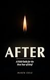 AFTER: A Field Guide for the First Year of Grief AFTER: A Field Guide for the First Year of Grief