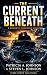 The Current Beneath : A Nov...