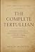 The Complete Tertullian: A ...