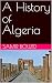A History of Algeria by Samir Bouzid