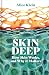 Skin Deep: How Our Skin Wor...
