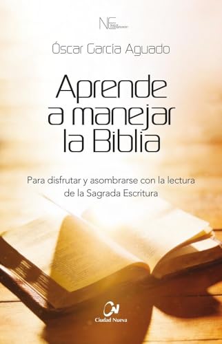 Aprende a manejar la Biblia: Para disfrutar y asombrarse con la lectura de la Sagrada Escritura (Paperback)
