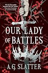 Our Lady of Battles by A.G. Slatter