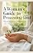 A Woman's Guide to Processing Grief by Maya Stone