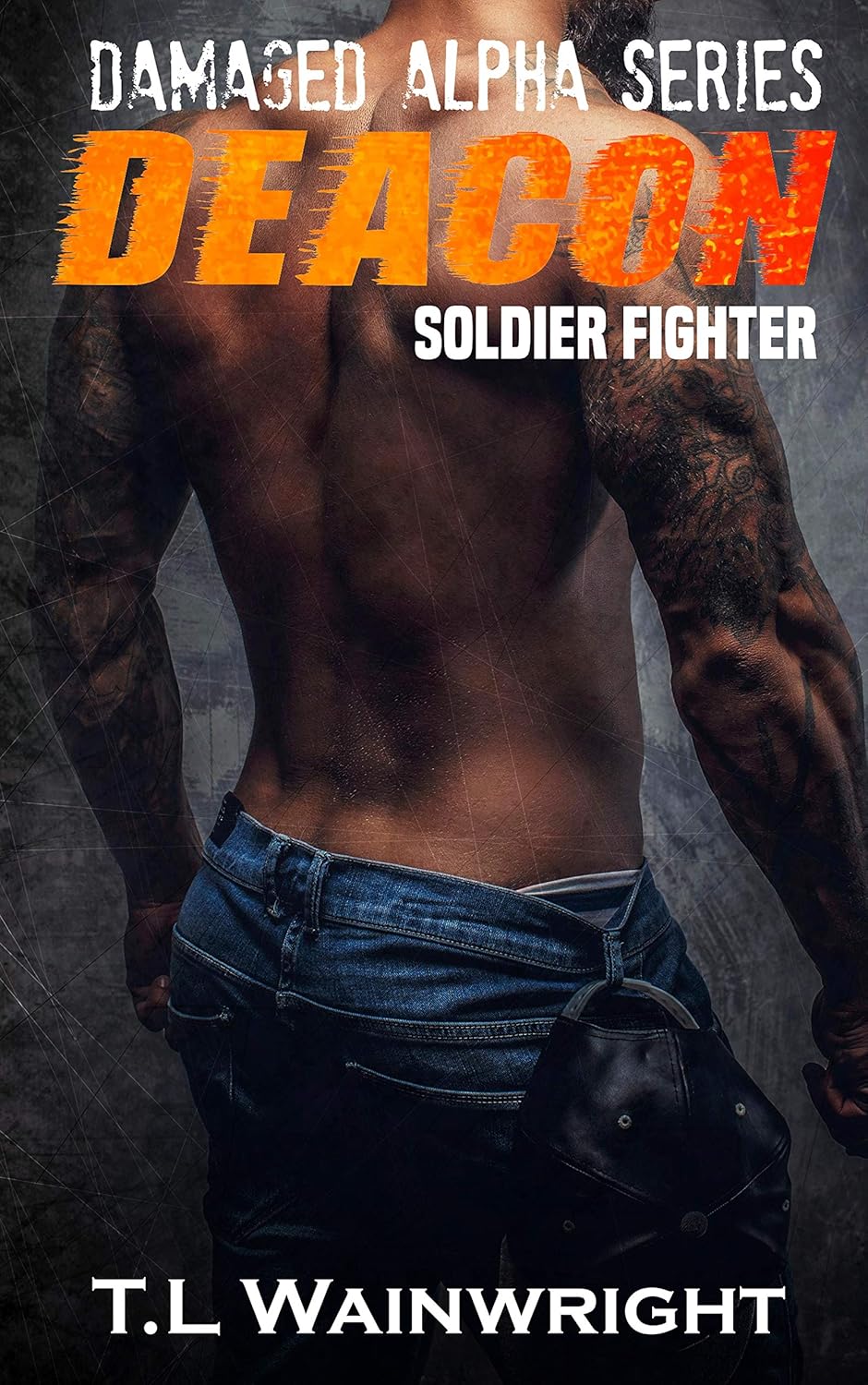 Deacon: Soldier. Fighter. (Damaged Alpha #1)