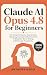 Claude AI Opus 4.8 for Beginners by Anthony Radel