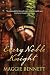 EVERY NOBLE KNIGHT a captiv...