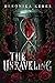 The Unraveling by Beronika Keres
