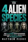 The 4 Alien Species: What UFO Insiders Claim the Government Knows About Alien Bodies, Crashed Craft, and Non-Human Intelligence