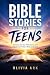 Bible Stories for Teens: Ti...